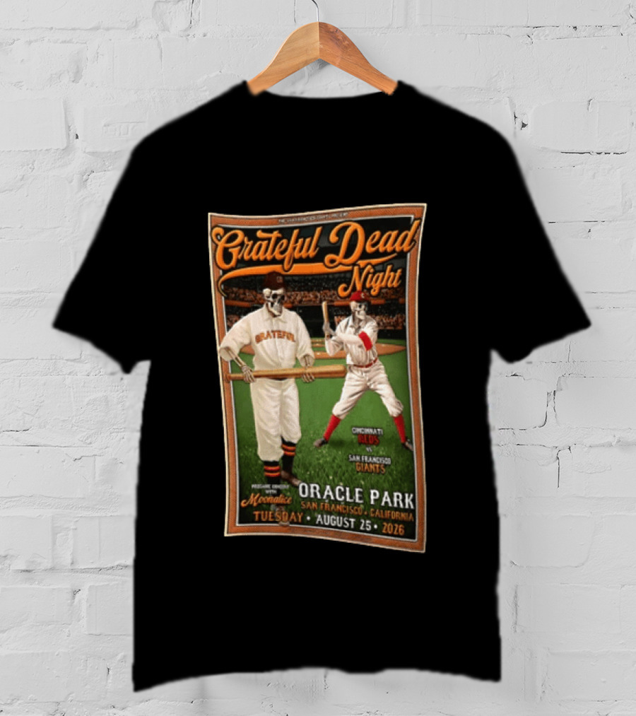 Grateful Dead Night Oracle Park San Francisco Giants Vs Cincinnati Reds August 25 2026 Moonalice T-Shirt