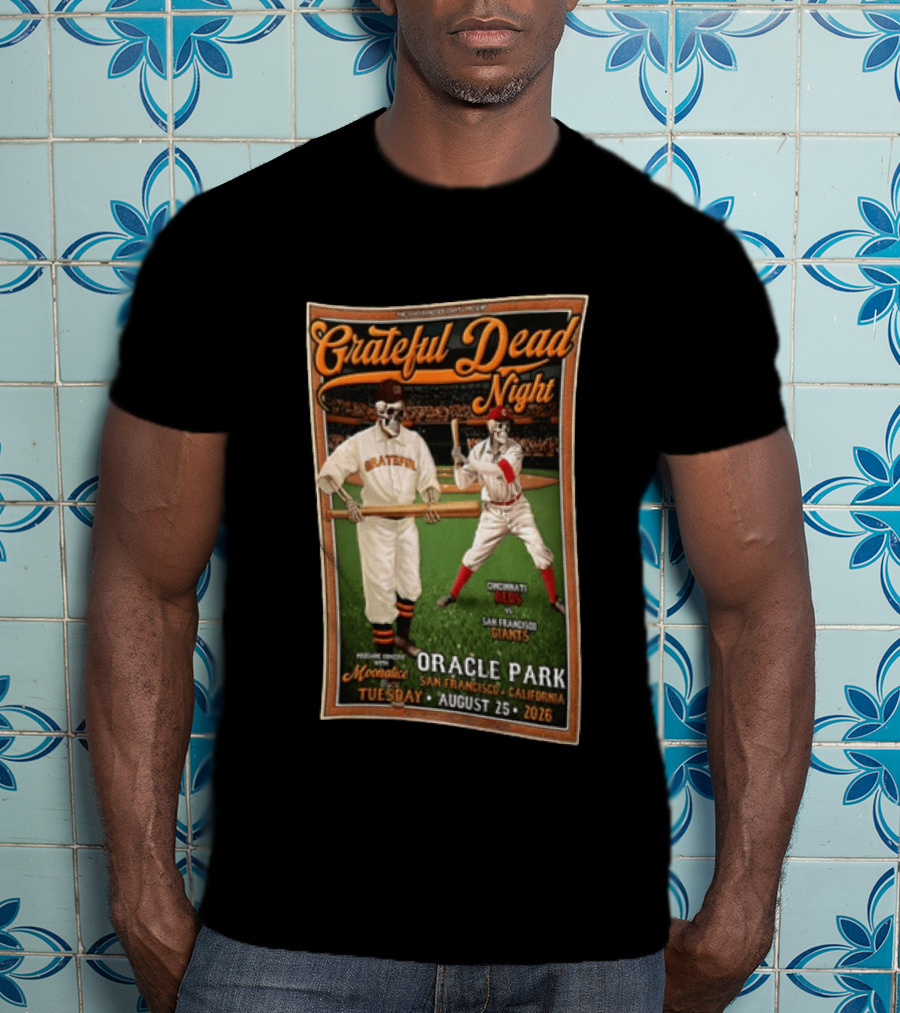 Grateful Dead Night Oracle Park San Francisco Giants Vs Cincinnati Reds August 25 2026 Moonalice T-Shirt