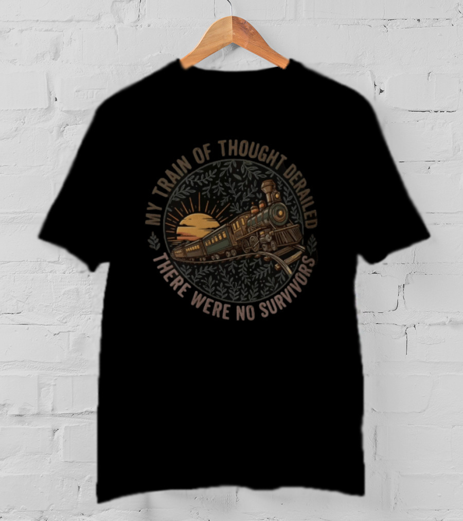 My Train Of Thought Derailed There Were No Survivors Vintage Train Sunset Scene T-Shirt
