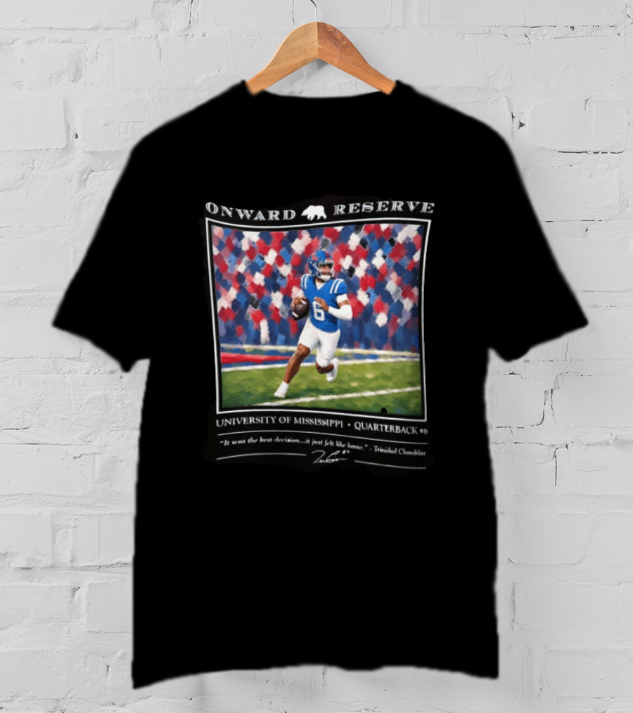 Onward Reserve University Of Mississippi Quarterback It Was The Best Decision It Just Felt Like Home T-Shirt