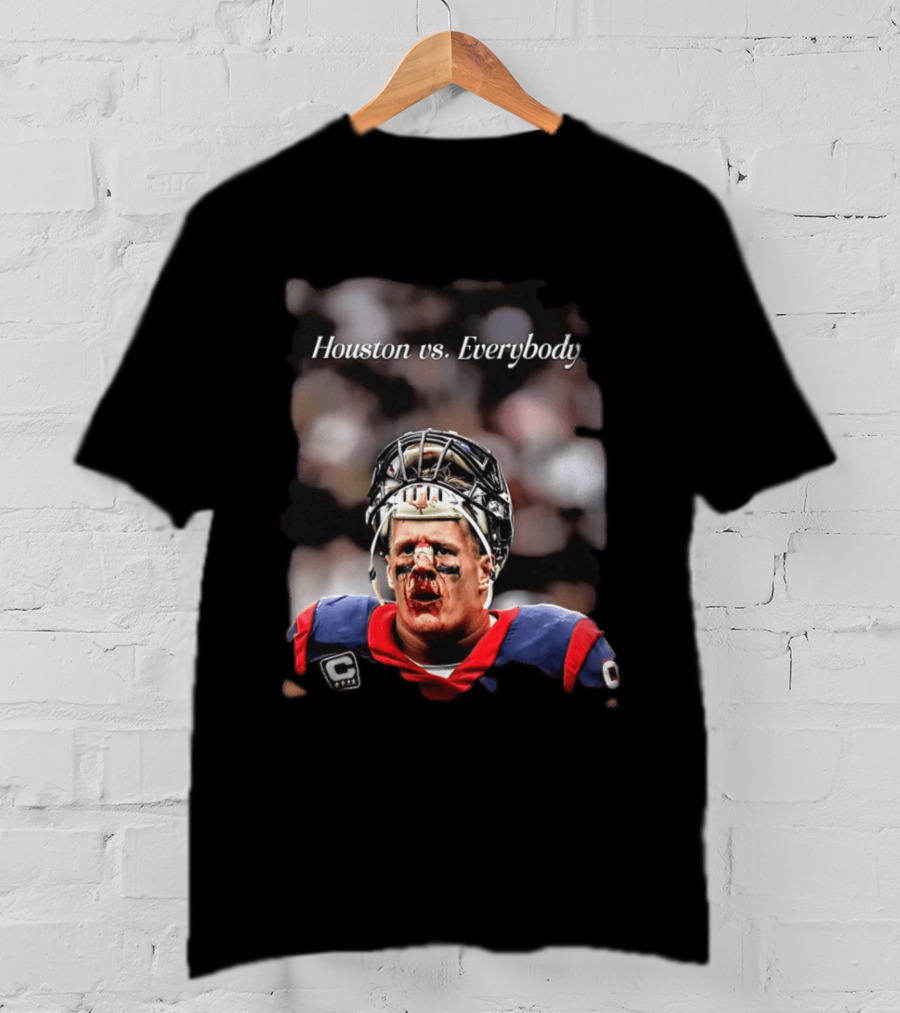 Houston Vs Everybody JJ Watt Texans Football Battleground T-Shirt