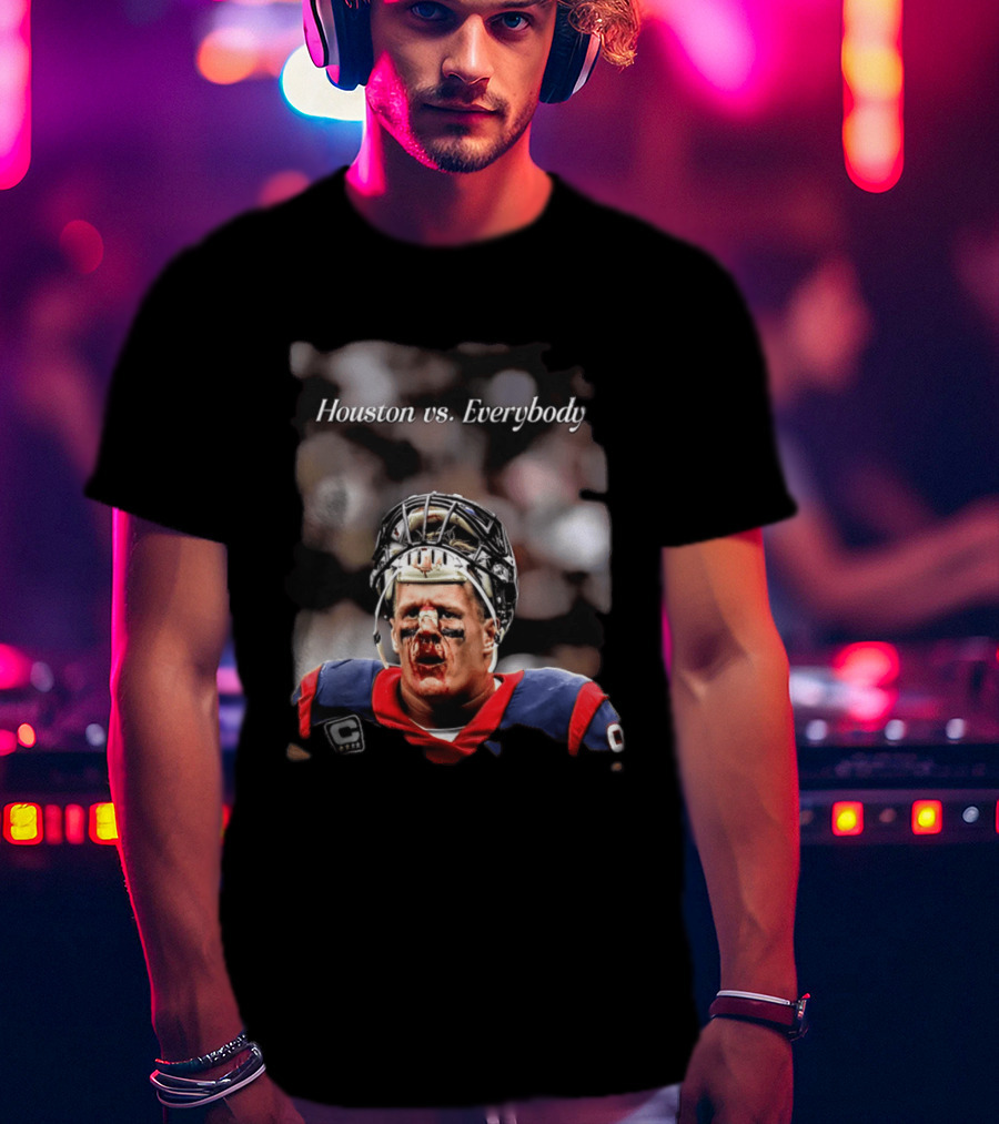 Houston Vs Everybody JJ Watt Texans Football Battleground T-Shirt