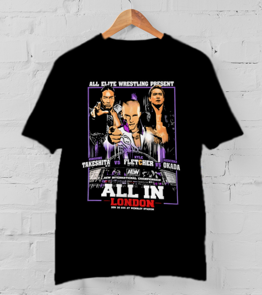 All Elite Wrestling Presents Takeshita Fletcher Okada All In London August 27 Wembley Stadium T-Shirt