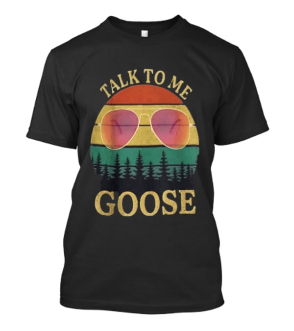 Talk To Me Goose Aviator Sunglasses Sunset Forest T-Shirt