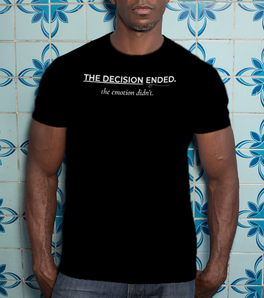 The Decision Ended Emotion Didn't White Underline Blue Flourish Line T-Shirt