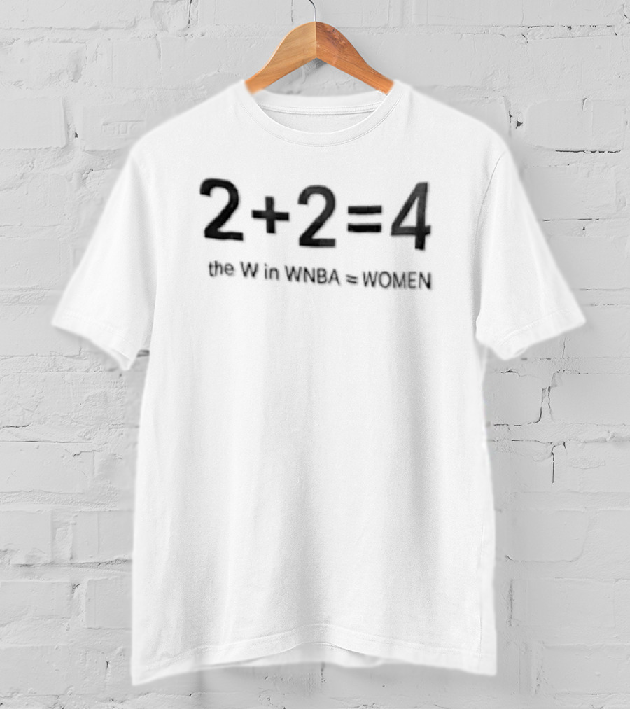 2+2=4 WNBA Equals Women Empowerment T-Shirt