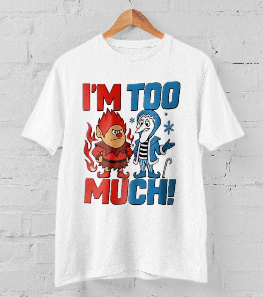 I'm Too Much Heat Miser Snow Miser Cartoon Characters Snowflakes T-Shirt