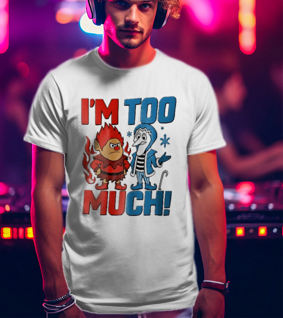 I'm Too Much Heat Miser Snow Miser Cartoon Characters Snowflakes T-Shirt