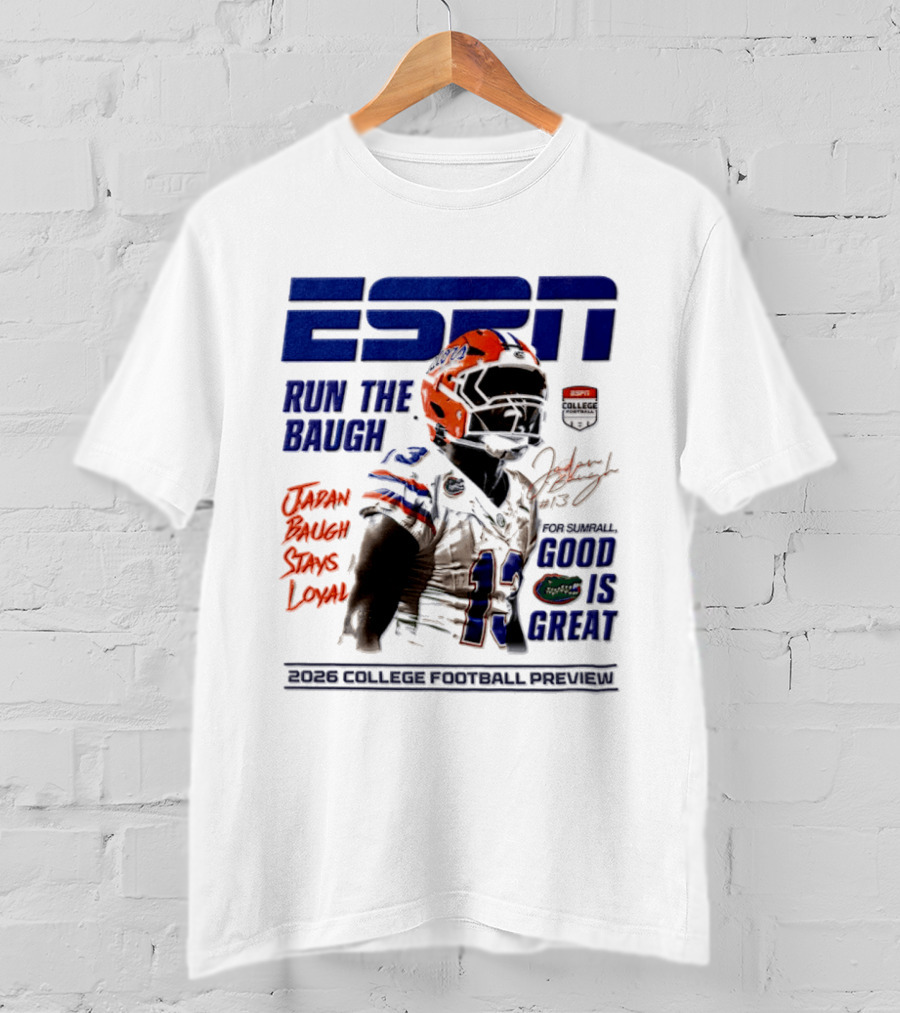 ESPN Run The Baugh Jadan Baugh Stays Loyal Florida Gators 2026 College Football Preview T-Shirt