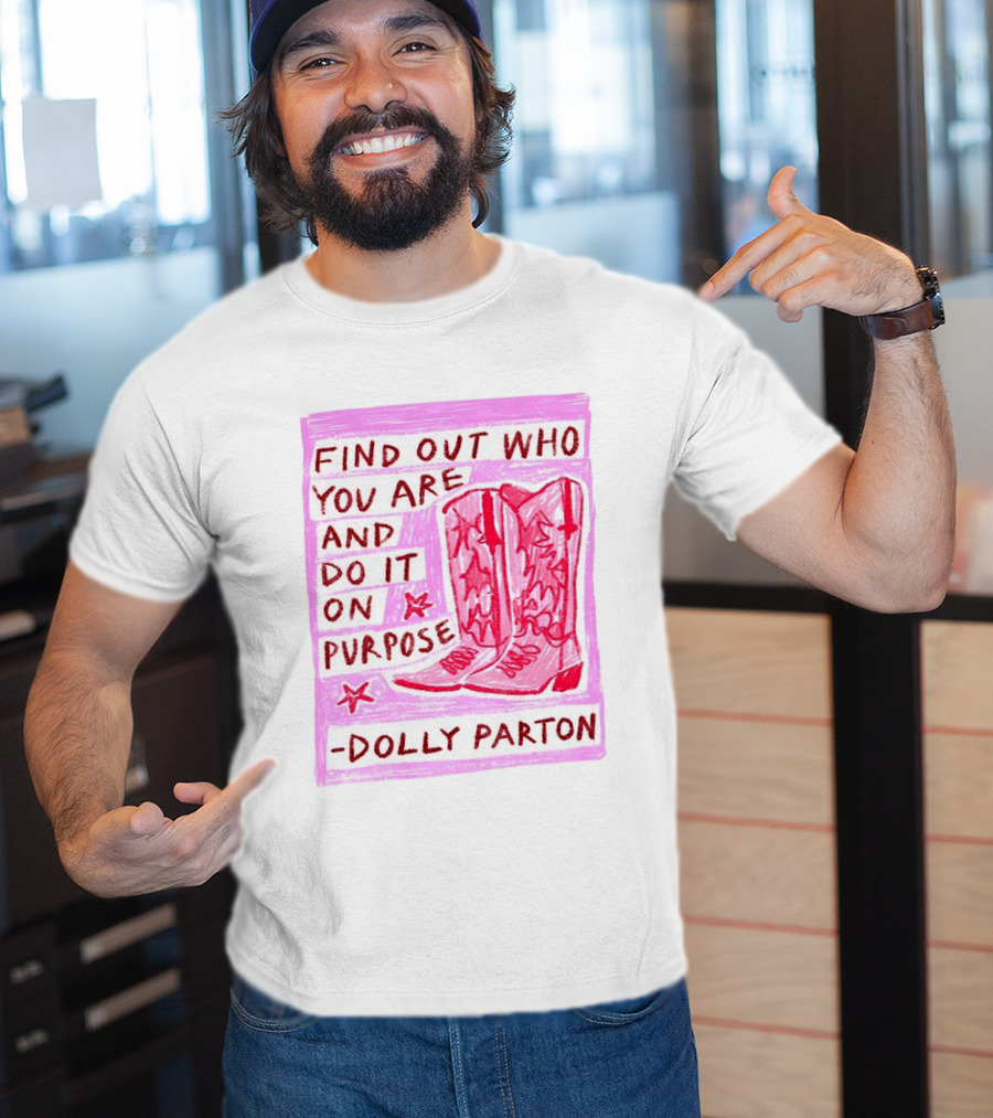 Find Out Who You Are And Do It On Purpose Cowboy Boots Dolly Parton T-Shirt