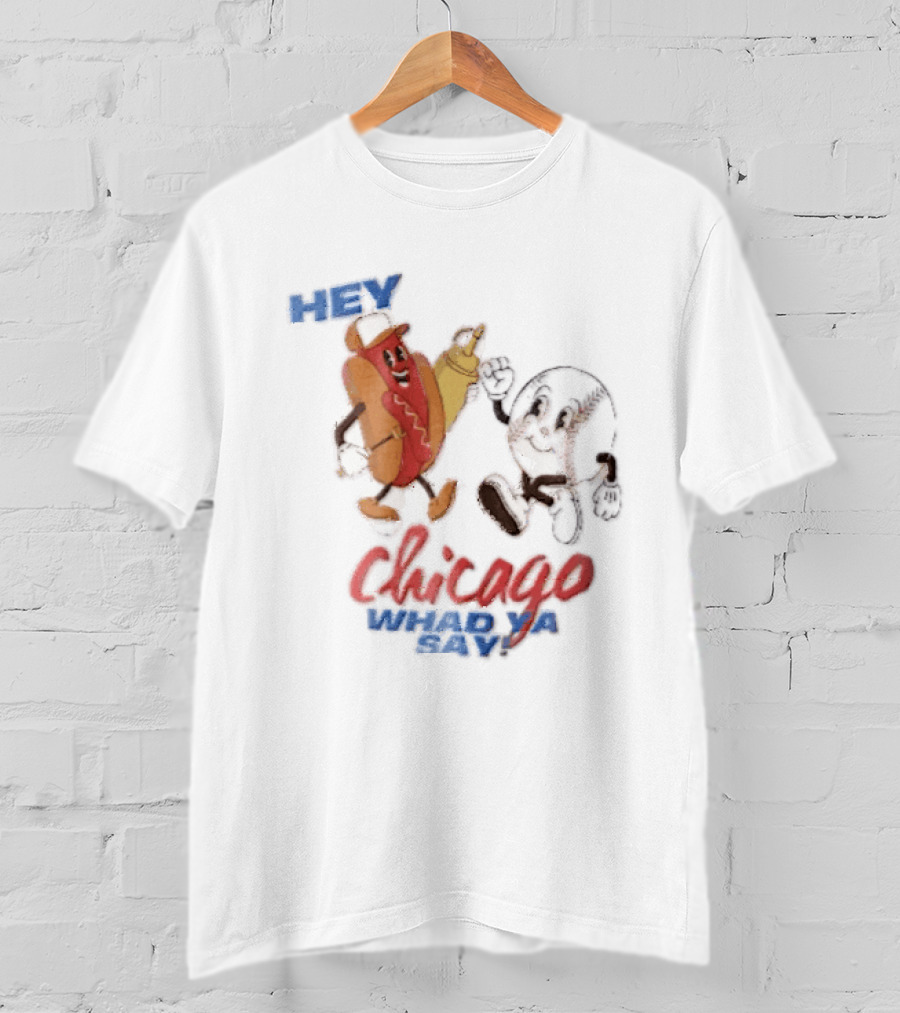 Hey Chicago Whad Ya Say Cartoon Hot Dog Baseball Characters T-Shirt