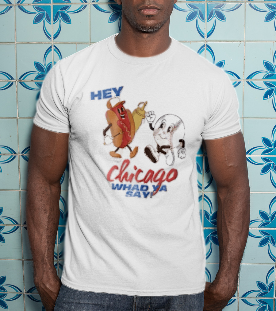 Hey Chicago Whad Ya Say Cartoon Hot Dog Baseball Characters T-Shirt
