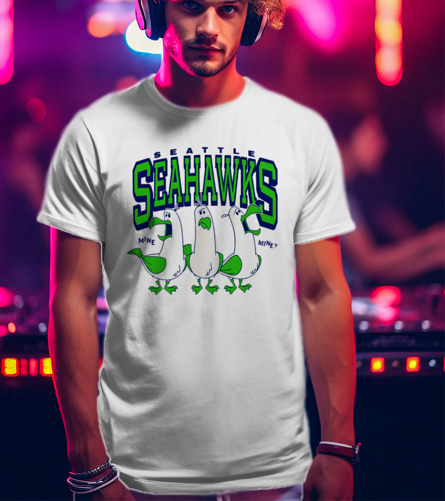 Seattle Seahawks Seagulls Mine Mine Mine T-Shirt