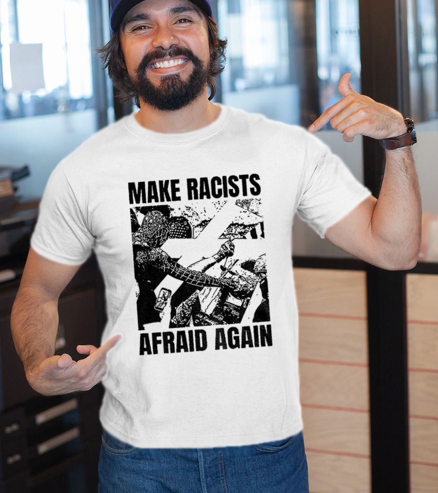 Remove Racists Silhouette Fight Injustice Make Afraid Again T-Shirt