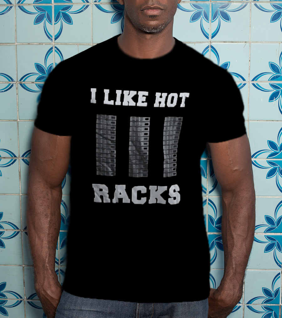 I Like Hot Racks Three Computer Server Cabinets Distressed T-Shirt