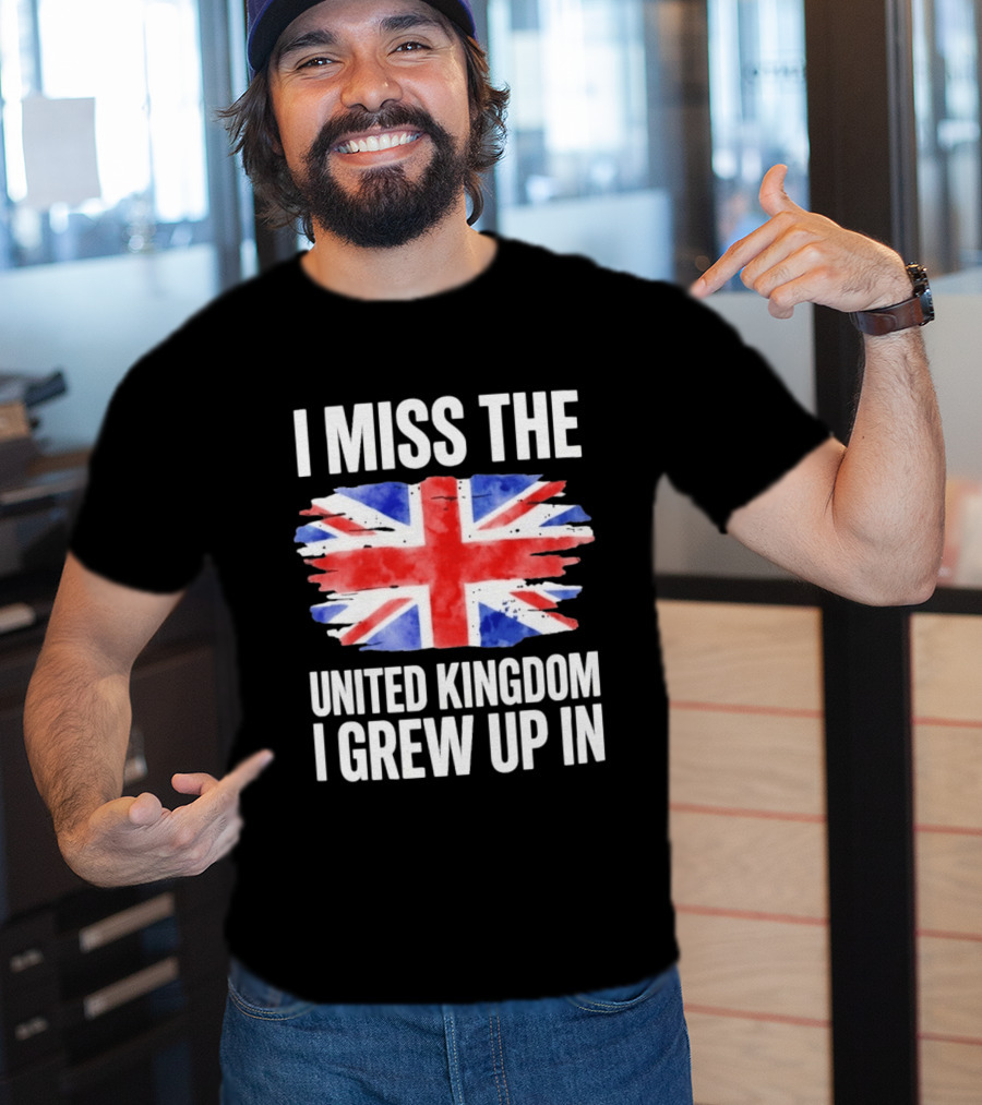 I Miss The United Kingdom I Grew Up In Union Jack Flag T-Shirt