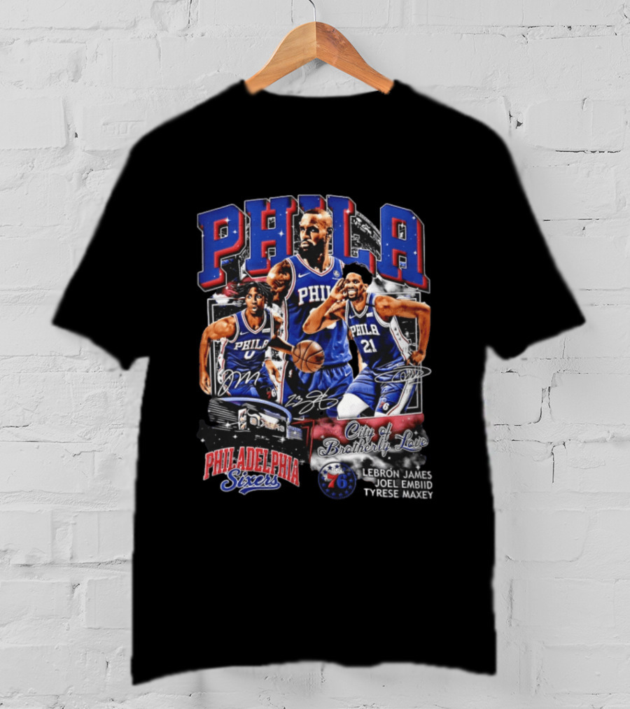 Phila Philadelphia 76ers City Of Brotherly Love LeBron James Joel Embiid Tyrese Maxey T-Shirt