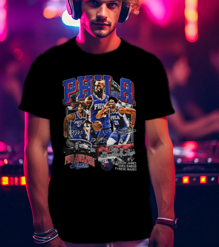 Phila Philadelphia 76ers City Of Brotherly Love LeBron James Joel Embiid Tyrese Maxey T-Shirt