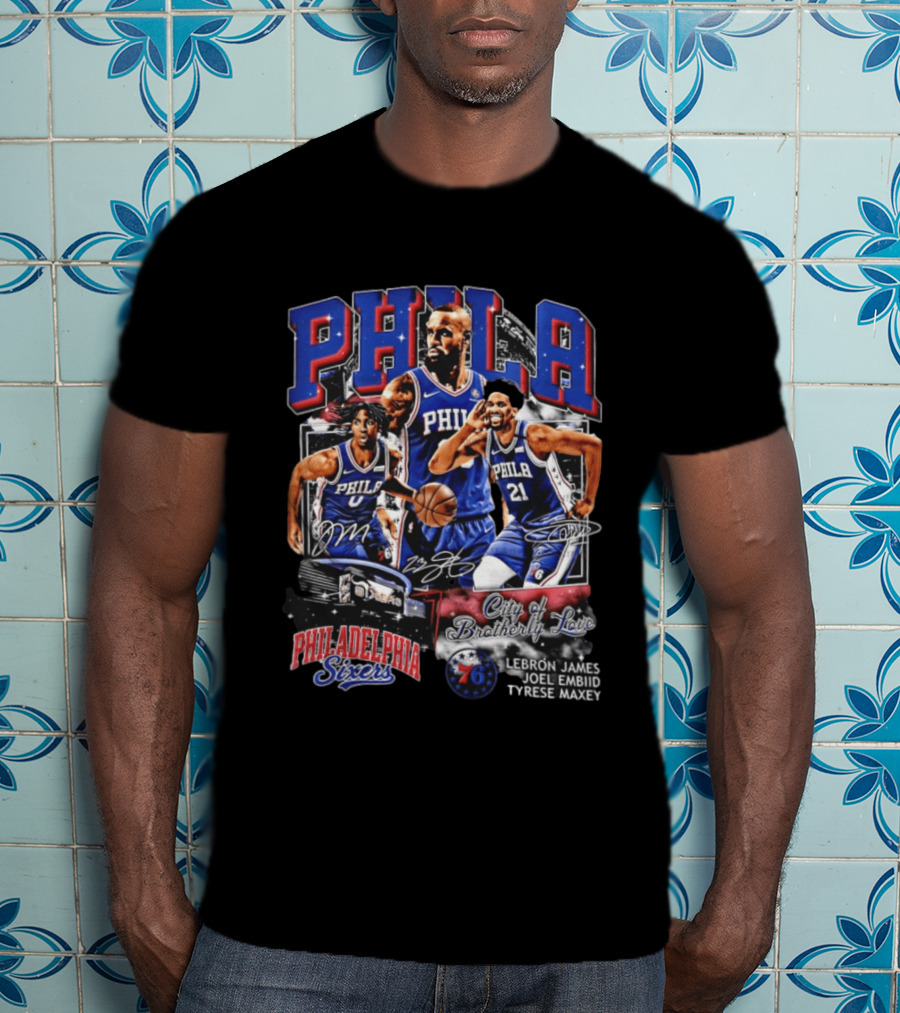 Phila Philadelphia 76ers City Of Brotherly Love LeBron James Joel Embiid Tyrese Maxey T-Shirt