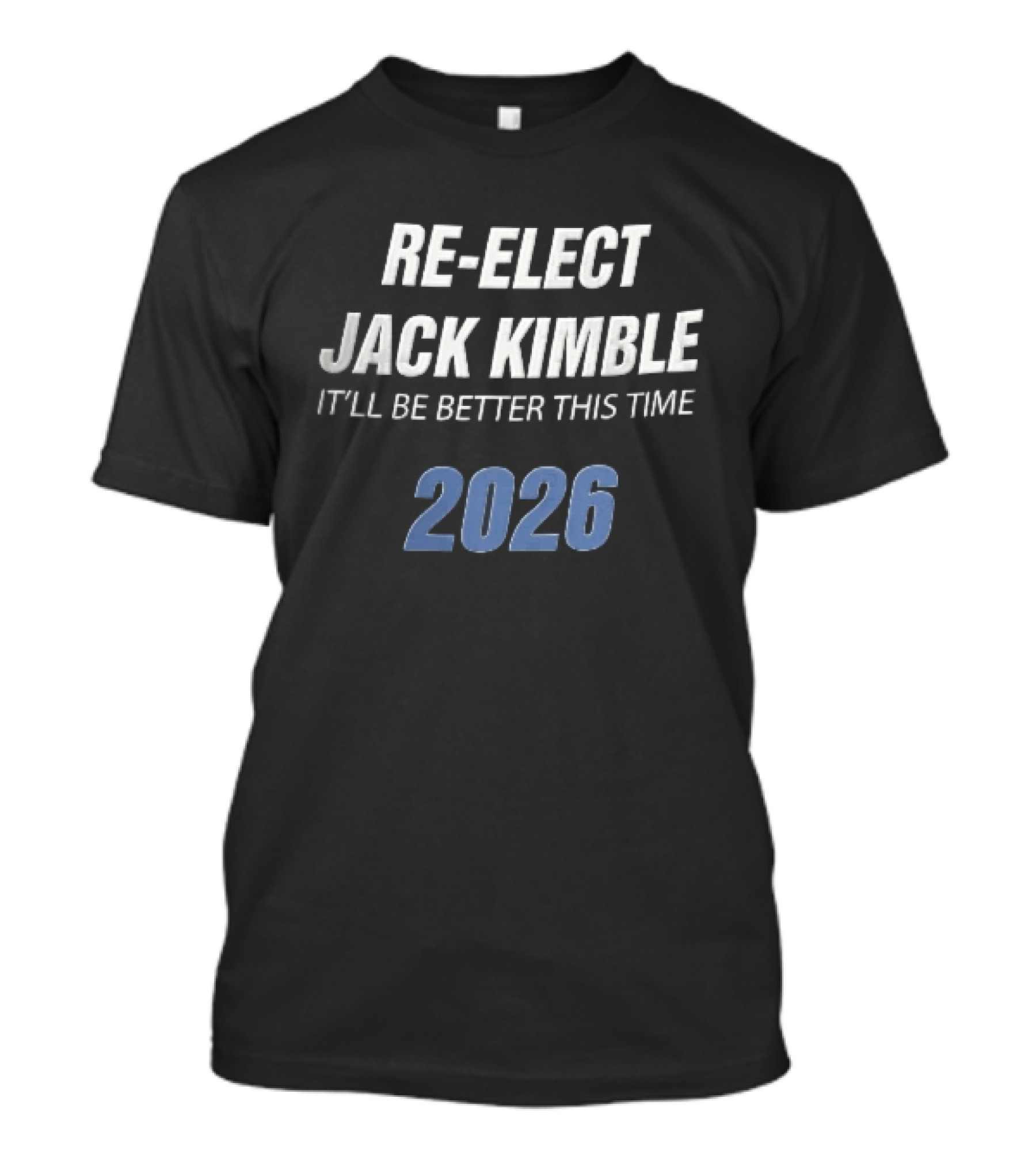 Re Elect Jack Kimble 2026 It'll Be Better This Time T-Shirt