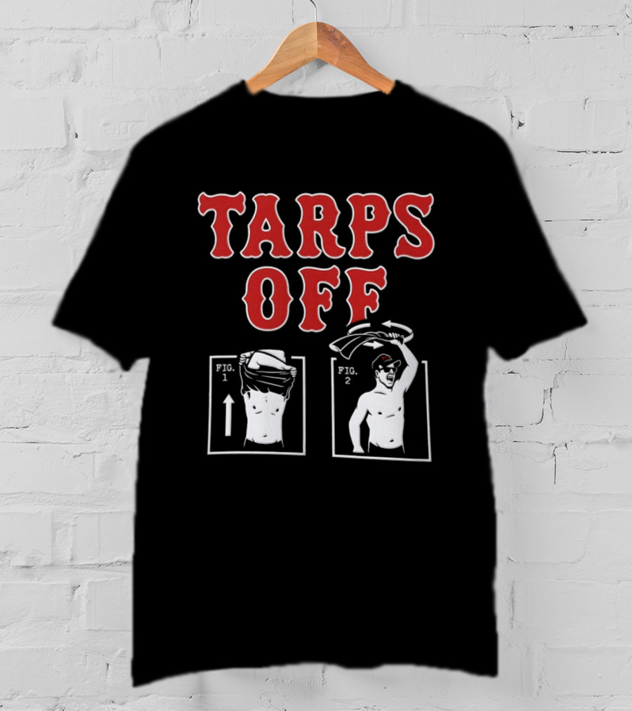 Tarps Off Boston Baseball Figures Less Fans Celebrating T-Shirt