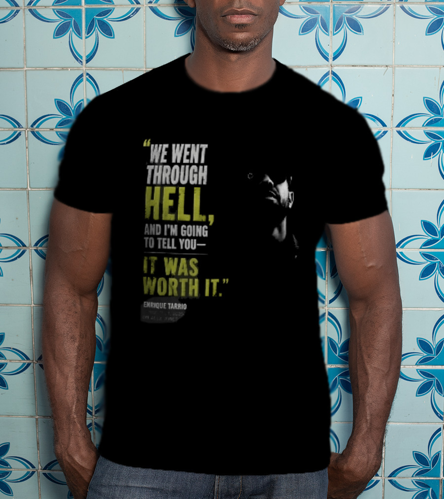We Went Through Hell And I'm Going To Tell You It Was Worth It Enrique Tarrio 2025 T-Shirt