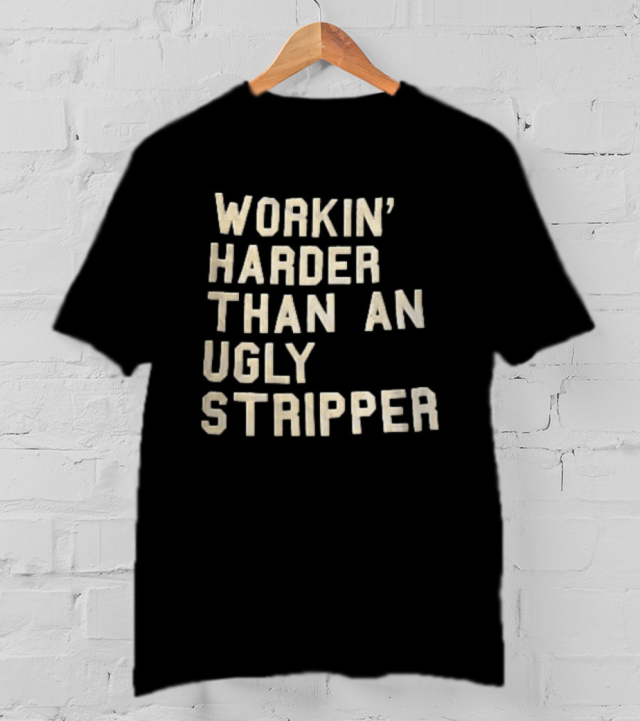 Workin Harder Than An Ugly Stripper Beige Masking Tape T-Shirt