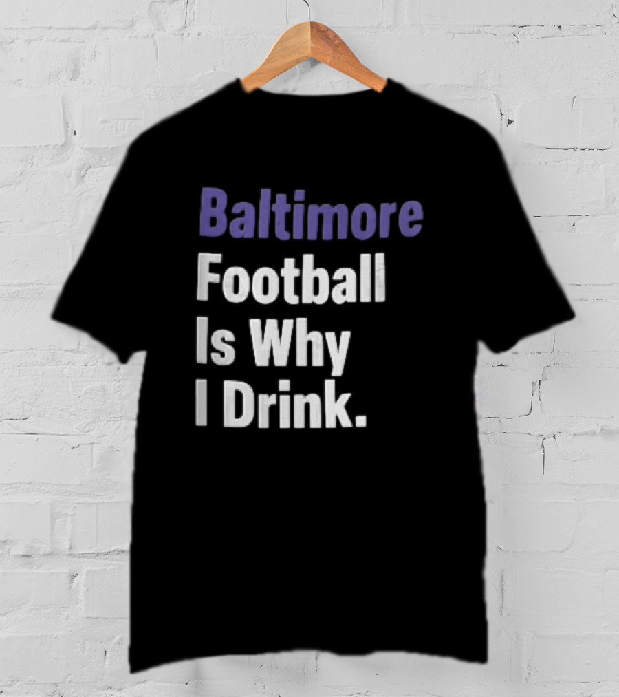 Baltimore Football Is Why I Drink Purple White Stacked T-Shirt