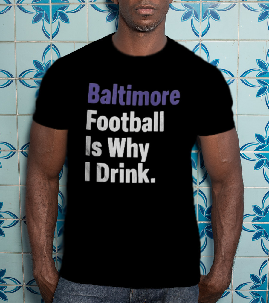Baltimore Football Is Why I Drink Purple White Stacked T-Shirt