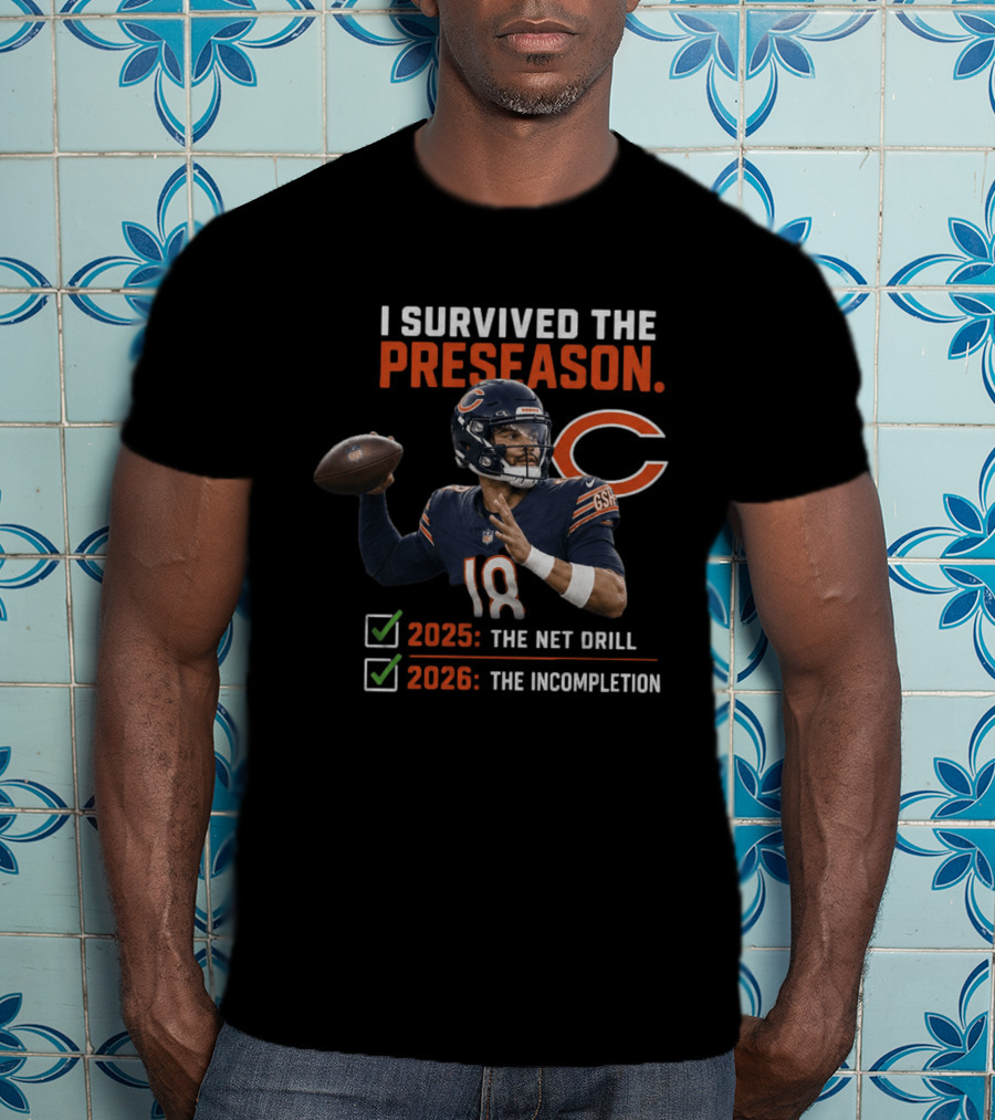 Caleb Williams Chicago 2025 The Net Drill 2026 The Incompletion I Survived The Preseason T-Shirt