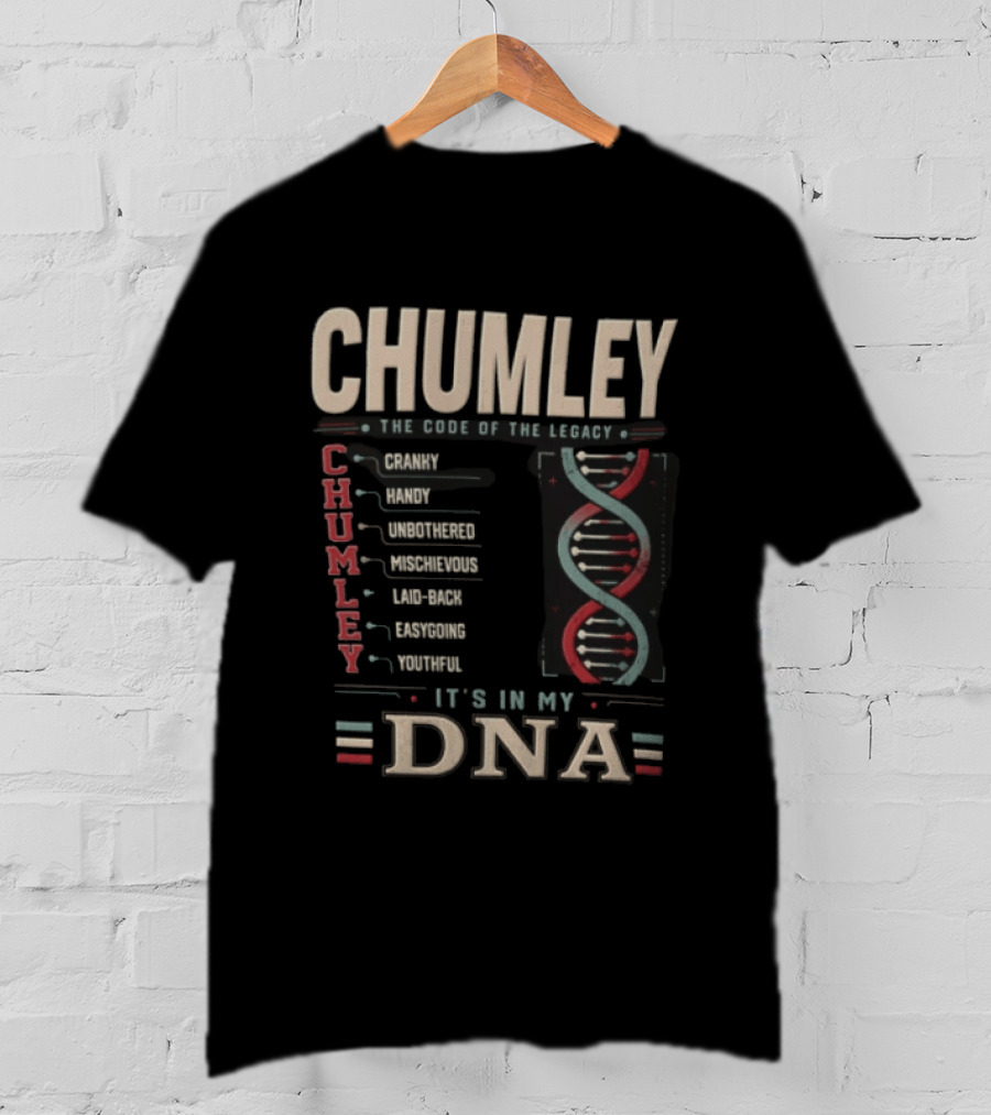Chumley The Code Of The Legacy It's In My DNA T-Shirt