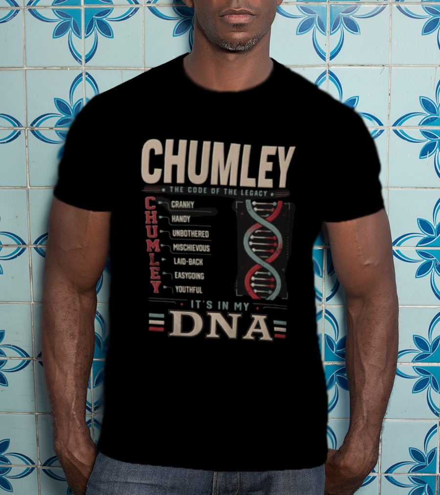 Chumley The Code Of The Legacy It's In My DNA T-Shirt