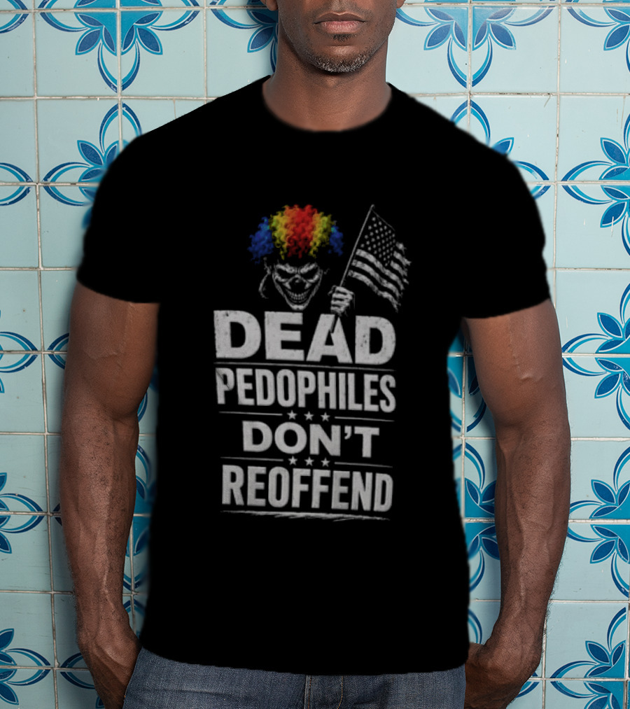 Dead Pedophiles Don't Reoffend Clown USA Flag T-Shirt