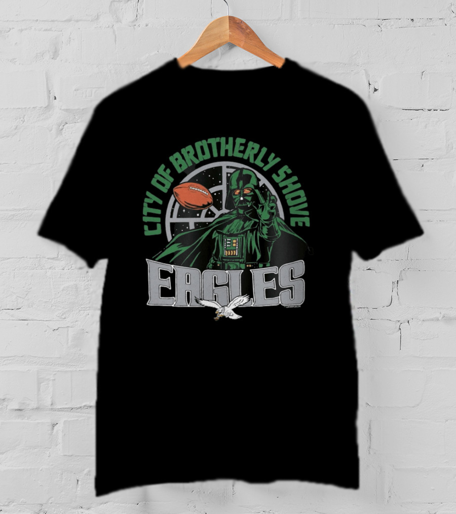 Eagles City Of Brotherly Shove Darth Vader Star Wars Football Fan T-Shirt