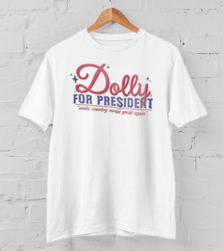 Dolly For President Run The World With Great Hair T-Shirt