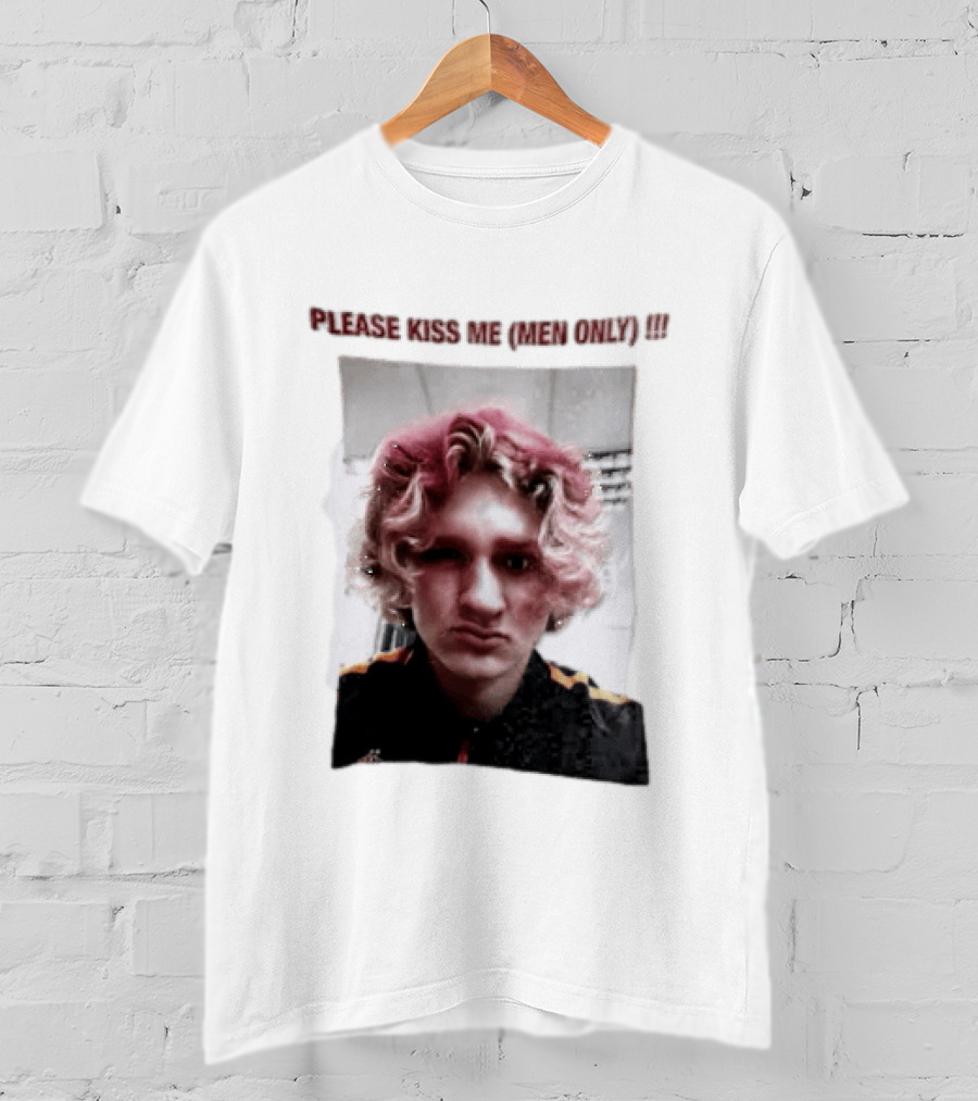 Please Kiss Me Men Only Meme Image With Wavy Hair Person T-Shirt