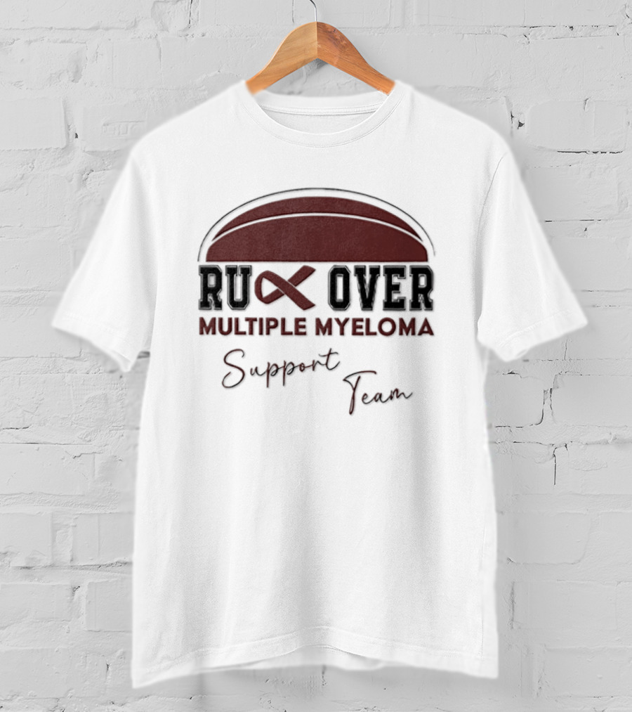 Ruck Over Multiple Myeloma Support Team Cancer Awareness T-Shirt