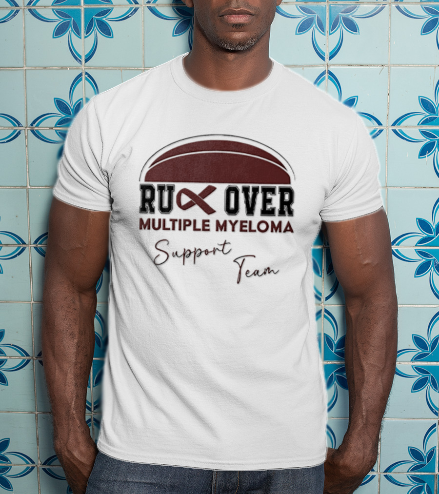 Ruck Over Multiple Myeloma Support Team Cancer Awareness T-Shirt