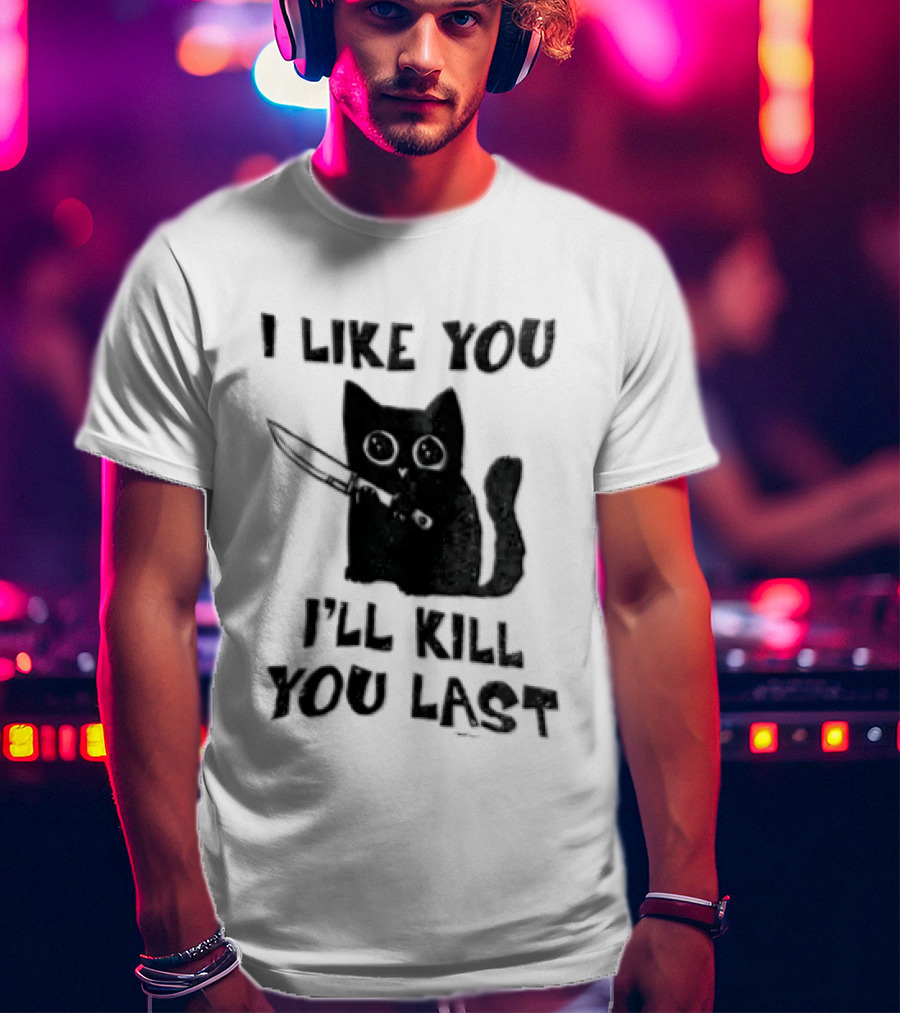 I Like You I'll Kill You Last Black Cat Knife T-Shirt