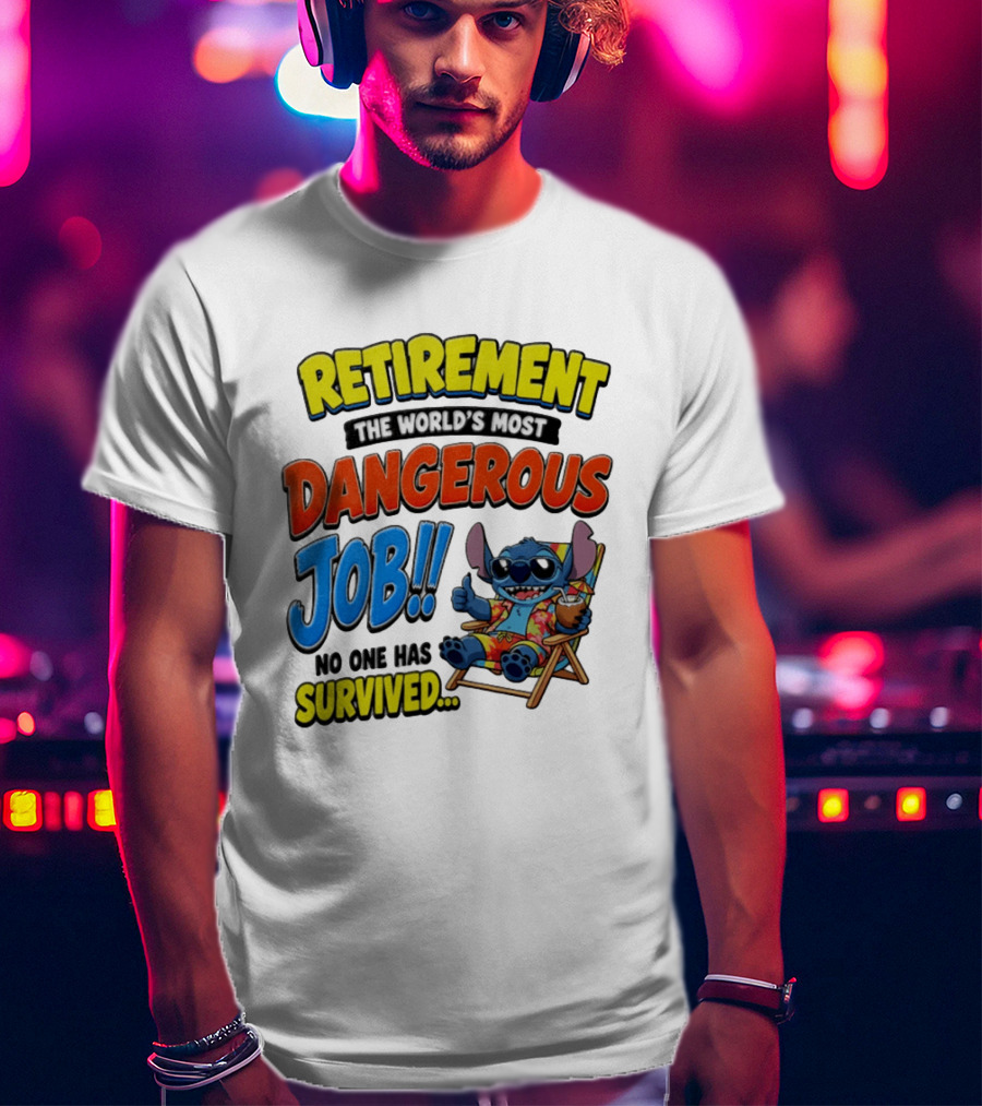 Retirement The World's Most Dangerous Job Stitch No One Has Survived T-Shirt