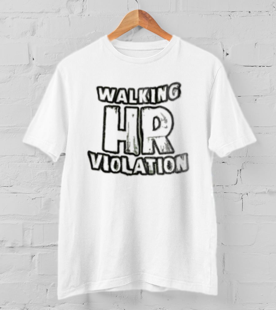 Walking HR Violation T-Shirt