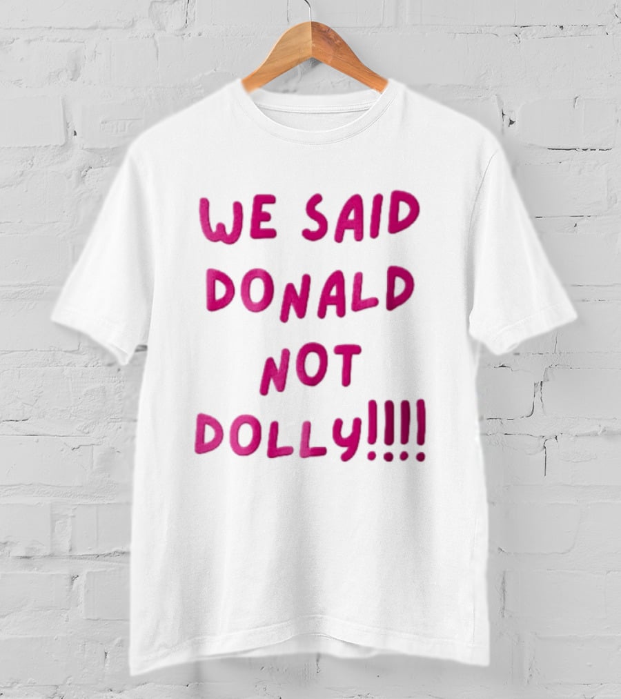 We Said Donald Not Dolly Pink Handwritten Humor T-Shirt