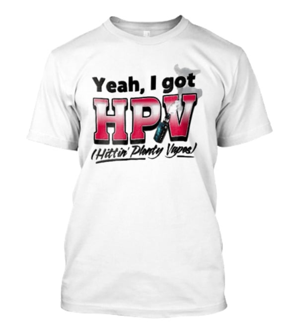 Yeah I Got HPV Hittin Plenty Vapes Pink Gradient Vape Smoke Cloud T-Shirt