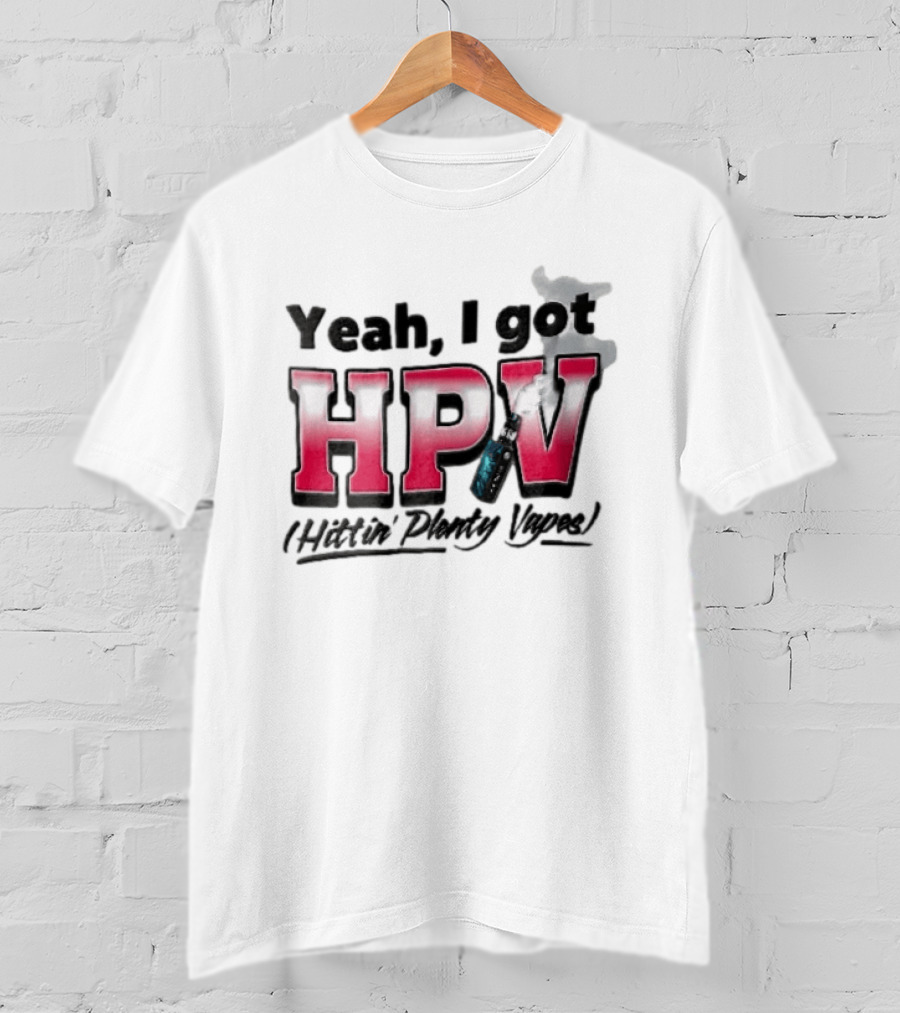 Yeah I Got HPV Hittin Plenty Vapes Pink Gradient Vape Smoke Cloud T-Shirt
