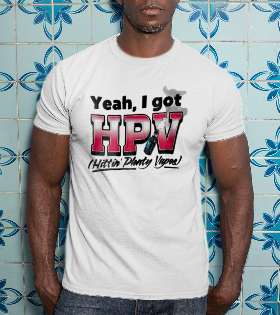 Yeah I Got HPV Hittin Plenty Vapes Pink Gradient Vape Smoke Cloud T-Shirt