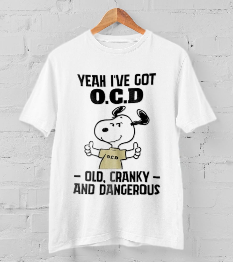 Yeah Ive Got Ocd Old Cranky And Dangerous Cartoon Snoopy Thumbs Up T-Shirt
