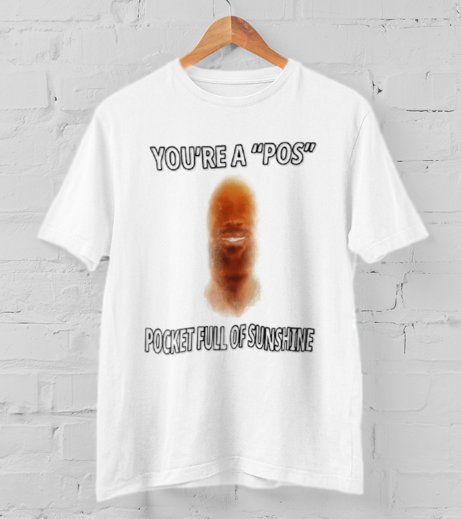 You're A Pos Pocket Full Of Sunshine Smiling Man Face T-Shirt
