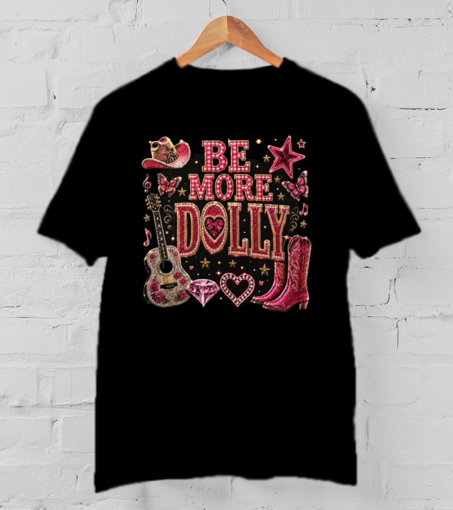 Be More Dolly Rhinestone Cowboy Boots And Guitar With Stars And Hearts T-Shirt