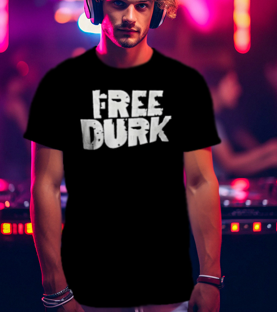 Free Durk T-Shirt
