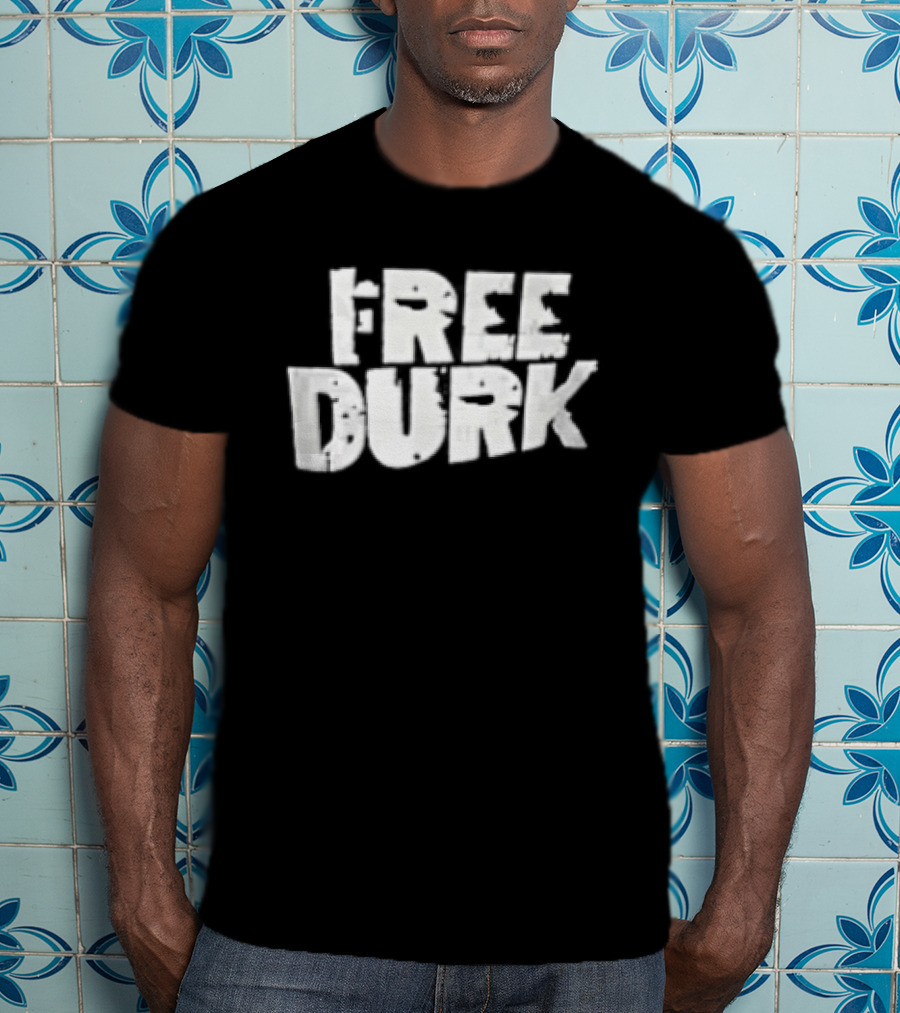 Free Durk T-Shirt